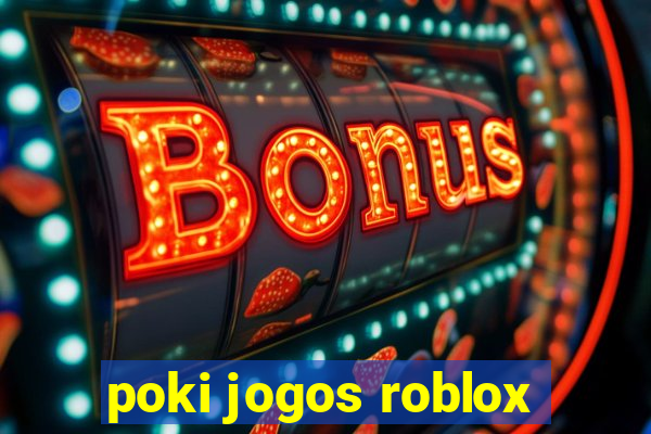 poki jogos roblox